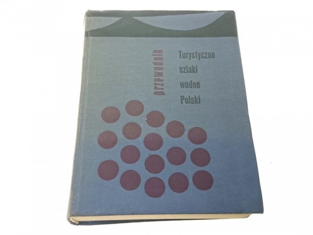 Kup teraz TURYSTYCZNE SZLAKI WODNE POLSKI. PRZEWODNIK 1960