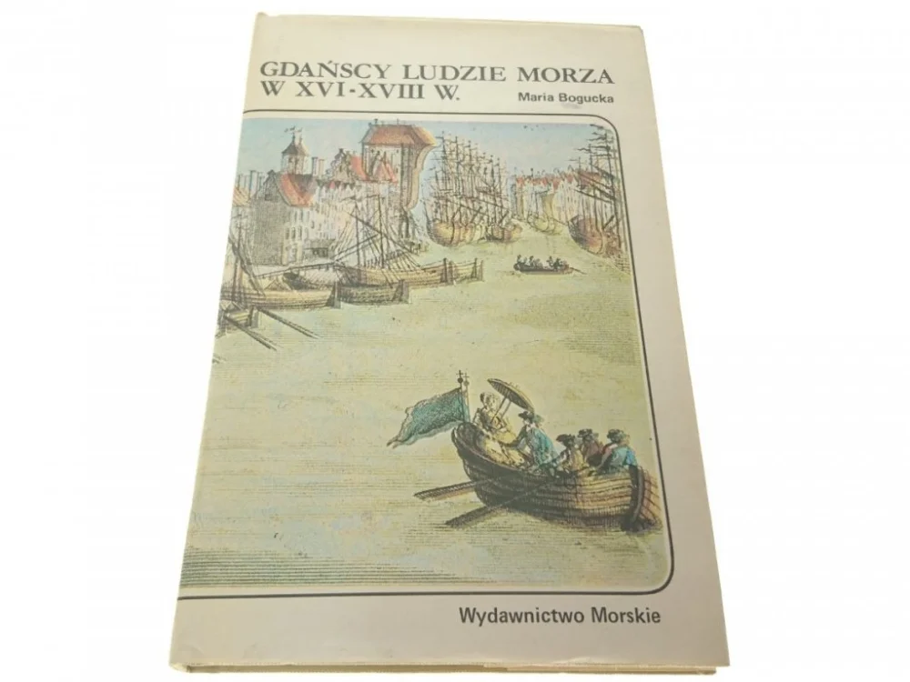Ekspresowa dostawa GDAŃSCY LUDZIE MORZA W XVI-XVIII W. - Bogucka 1984