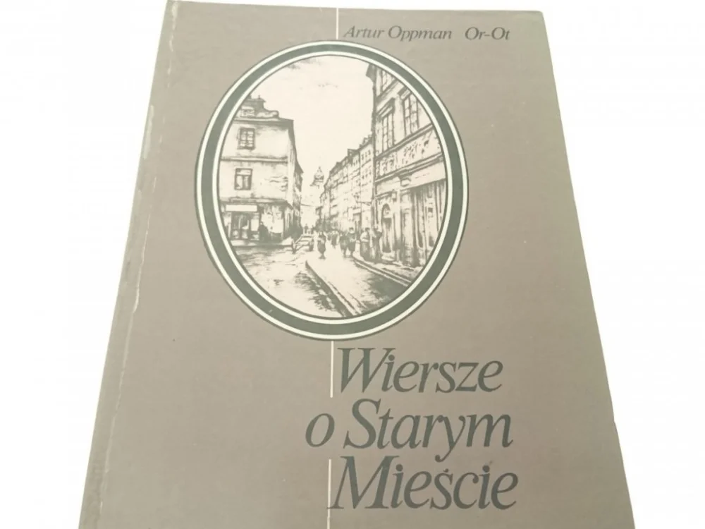 WIERSZE O STARYM MIEŚCIE - Artur Oppman Or-Ot 1987 Niska cena