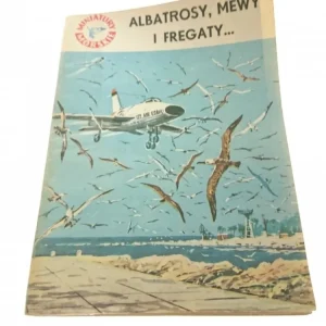 ALBATROSY, MEWY I FREGATY... - St. Bernatt 1965 Wybór klientów