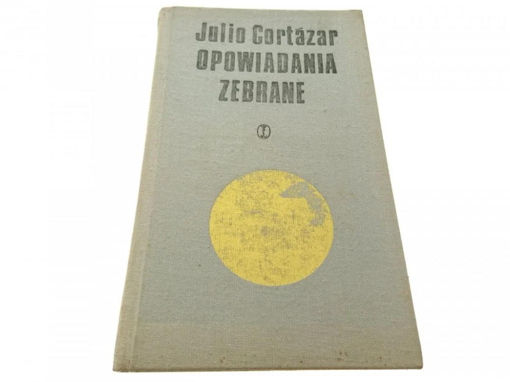 OPOWIADANIA ZEBRANE TOM I - Julio Cortazar 1977 Dodaj do koszyka