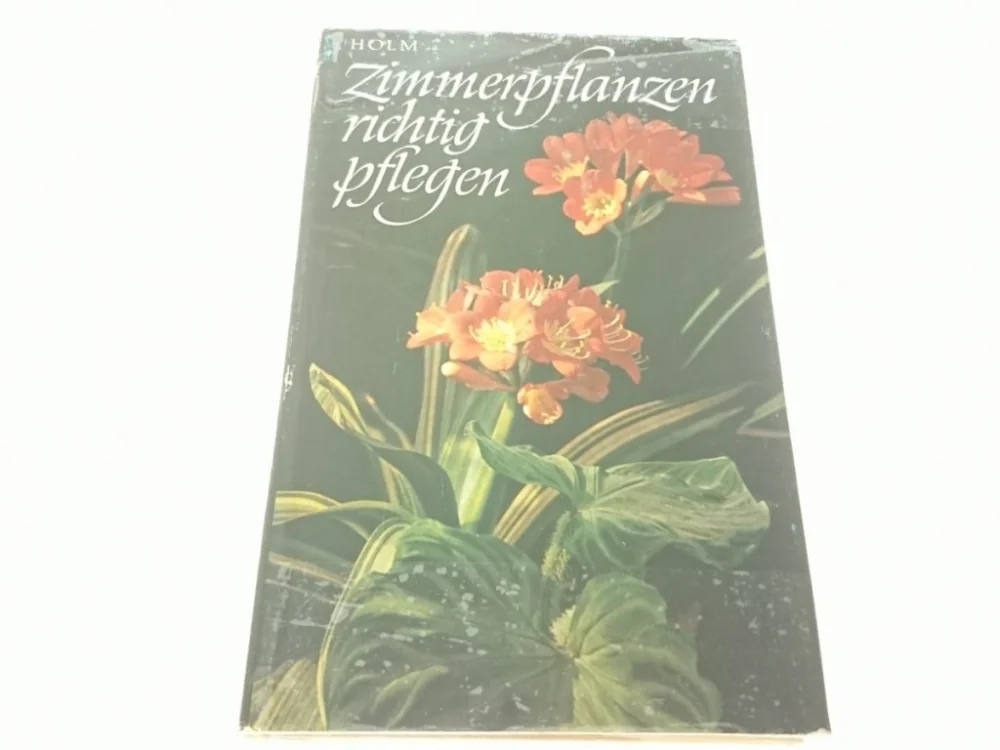 Dostępne od ręki ZIMMERPFLANZEN RICHTIG PFLEGEN - Hermann Holm 1979
