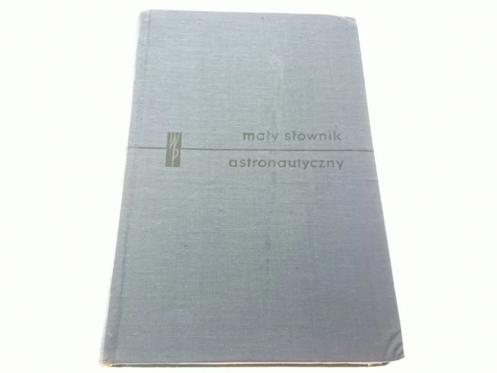 MAŁY SŁOWNIK ASTRONAUTYCZNY - Janusz Thor 1960 Ostatnia szansa