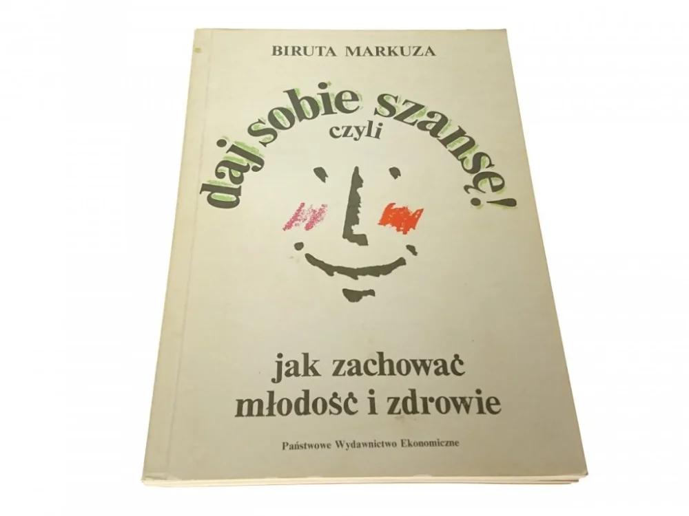 DAJ SOBIE SZANSĘ! JAK ZACHOWAĆ MŁODOŚĆ... Markuza Bestseller