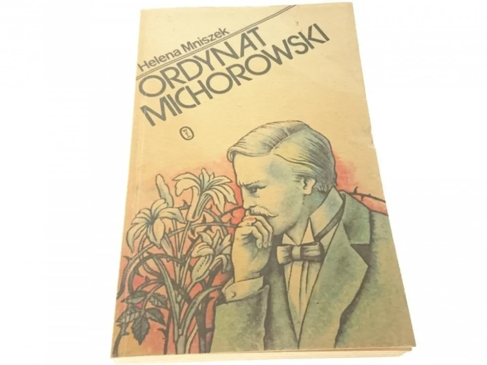 Zamów dziś ORDYNAT MICHOROWSKI - Helena Mniszek 1989