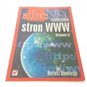 ABC TWORZENIA STRON WWW - Bartosz Danowski 2006 Najlepsza cena