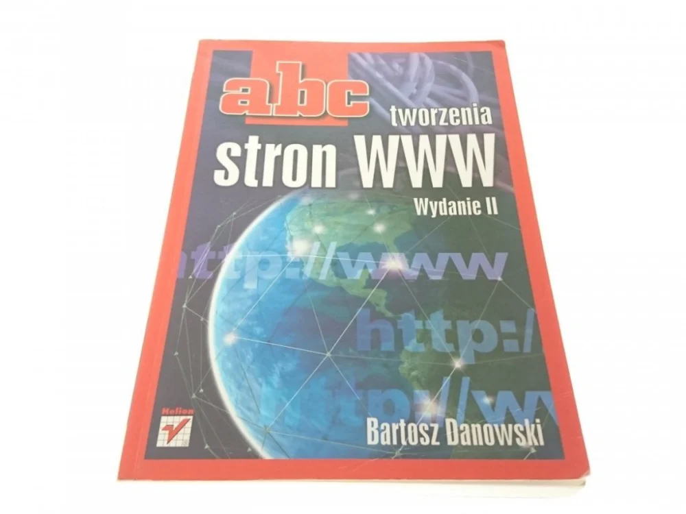 ABC TWORZENIA STRON WWW - Bartosz Danowski 2006 Najlepsza cena