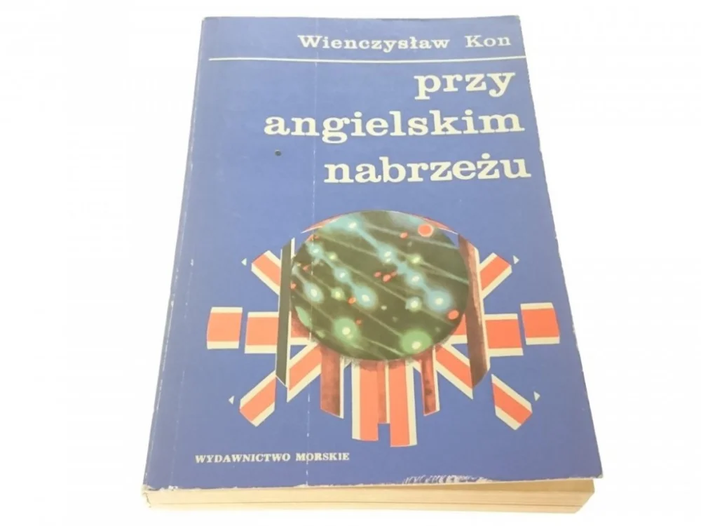 Do wyczerpania zapasów PRZY ANGIELSKIM NABRZEŻU - Wienczysław Kon 1974