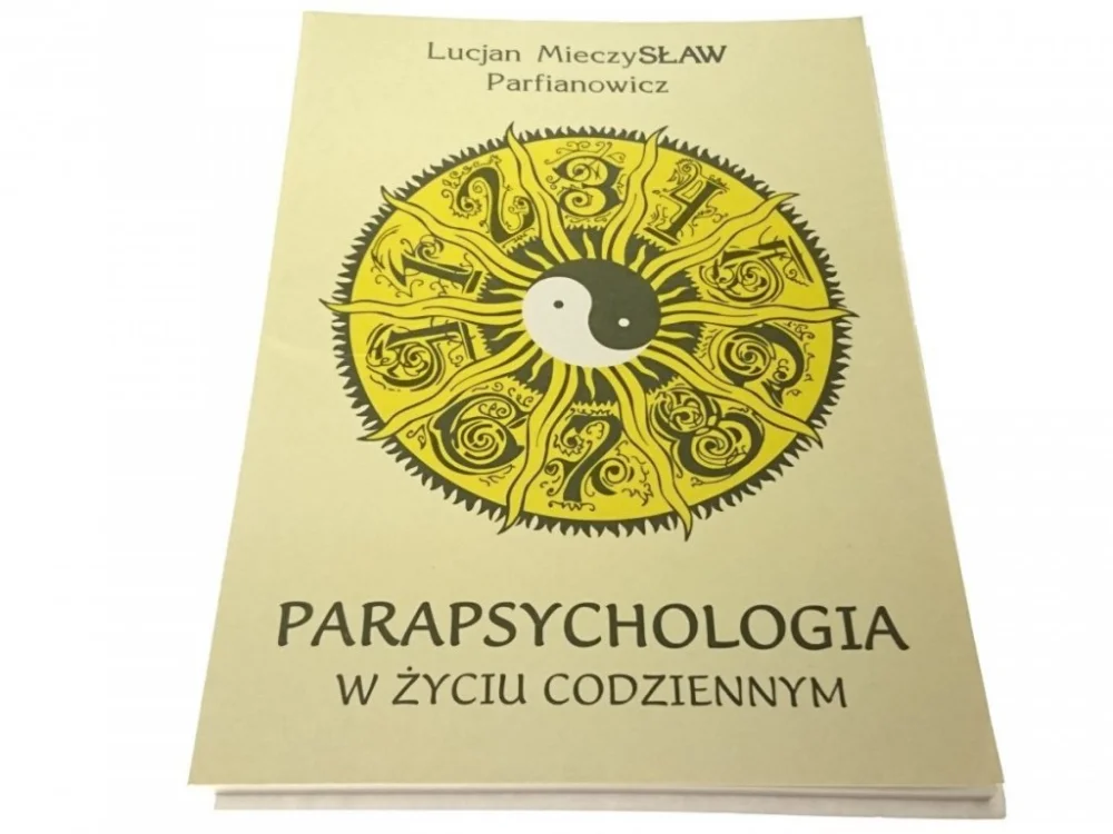 Tylko do końca tygodnia PARAPSYCHOLOGIA W ŻYCIU CODZIENNYM - Parfianowicz