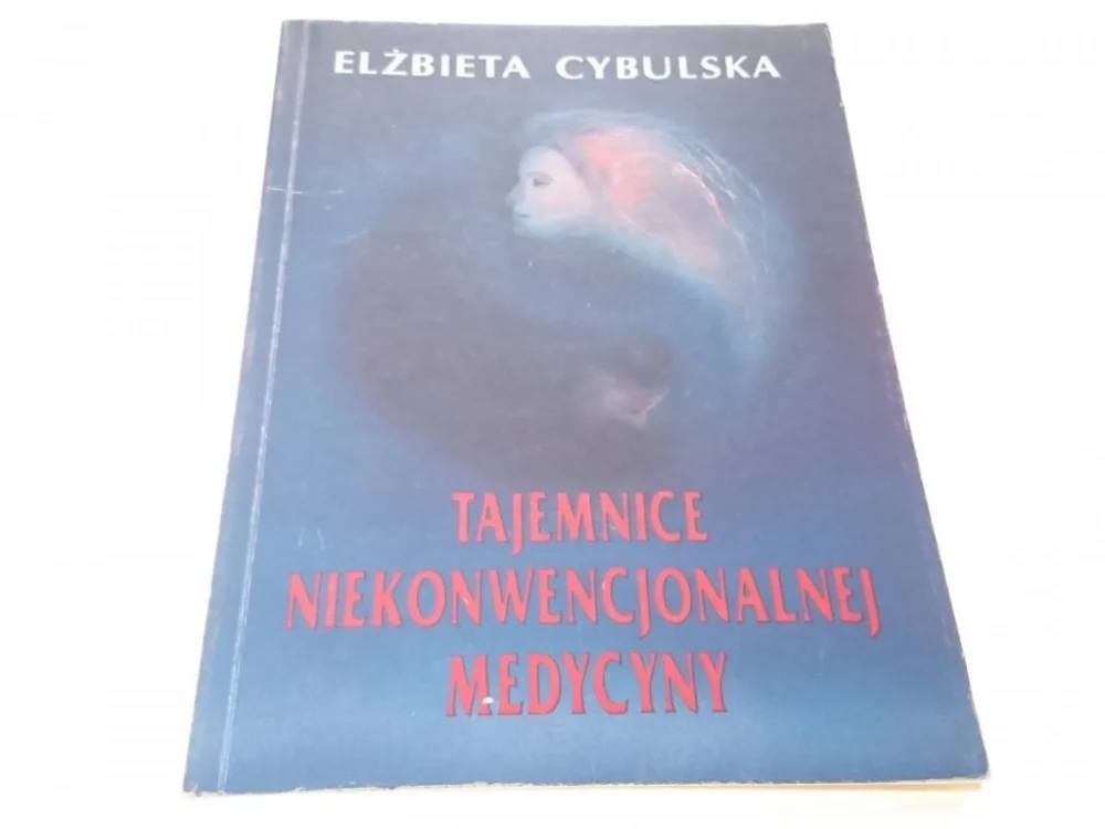 Oferta limitowana TAJEMNICE NIEKONWENCJONALNEJ MEDYCYNY - Cybulska