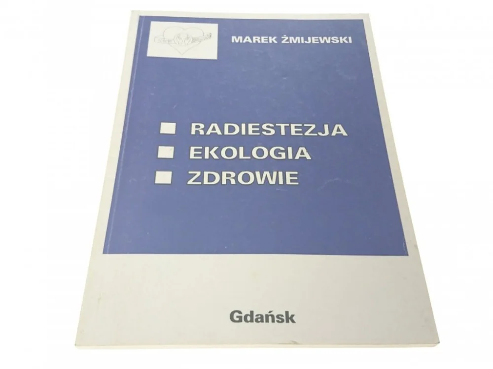RADIESTEZJA EKOLOGIA ZDROWIE - Marek Żmijewski Taniej