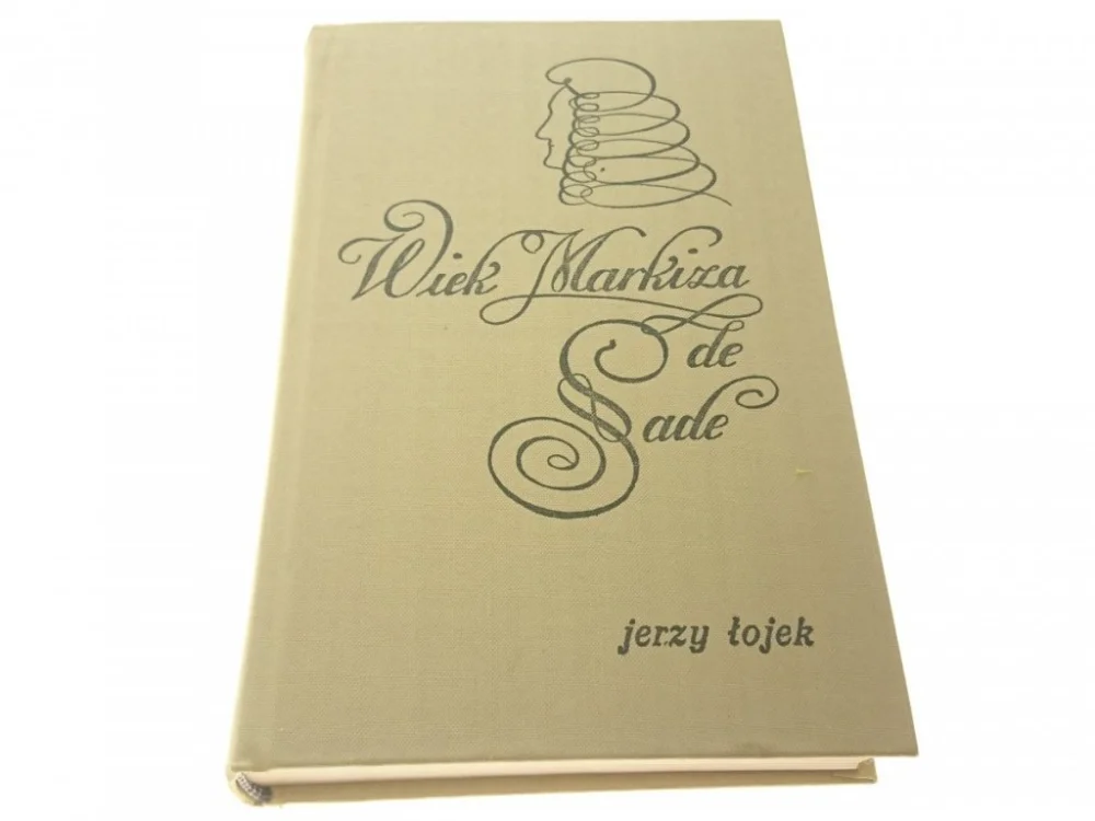 Zamów dziś WIEK MARKIZA DE SADE - Jerzy Łojek 1972