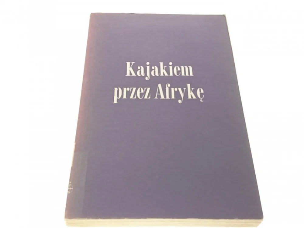 KAJAKIEM PRZEZ AFRYKĘ - Maurice Patry 1959 Tylko dziś