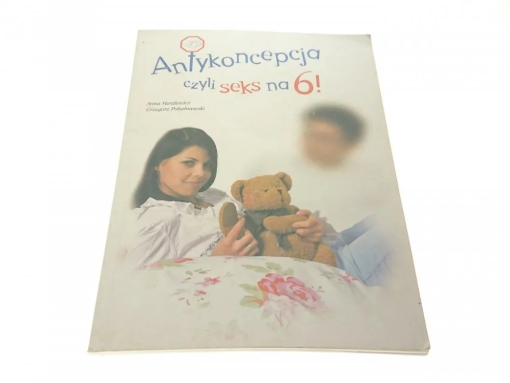Ostatnie sztuki ANTYKONCEPCJA CZYLI SEKS NA 6! - Anna Mentlewicz
