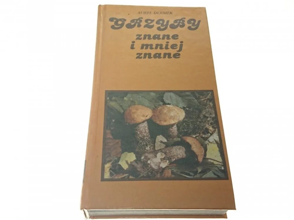 GRZYBY ZNANE I MNIEJ ZNANE - Aurel Dermek 1988 Dostępne od ręki