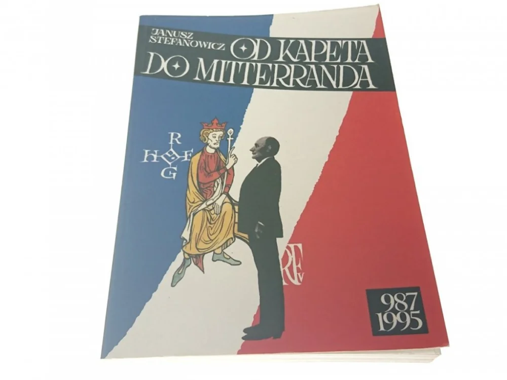 OD KAPETA DO MITTERRANDA - Janusz Stefanowicz 1996 Ograniczona ilość