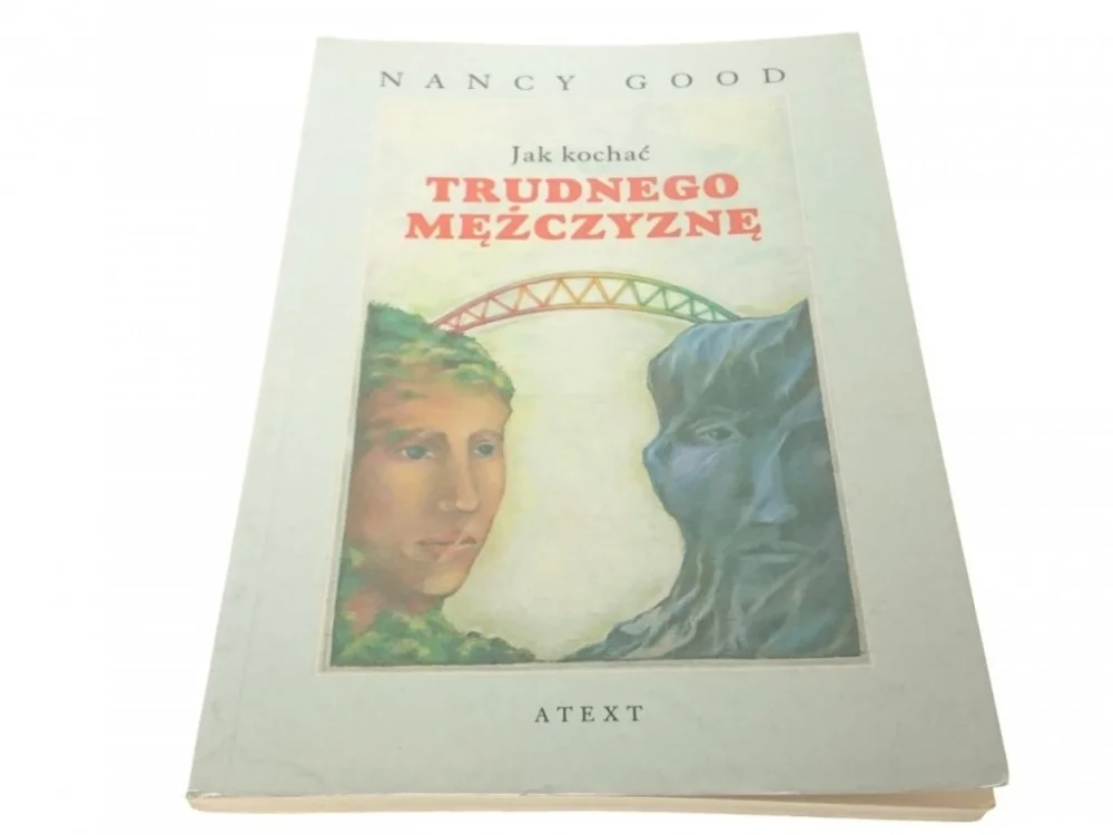 Super okazja JAK KOCHAĆ TRUDNEGO MĘŻCZYZNĘ - Nancy Good 1995