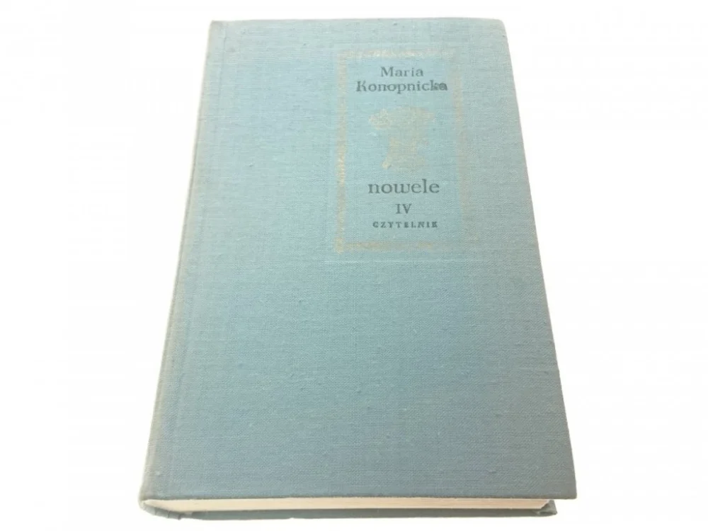 NOWELE TOM IV OPOWIADANIA SZKICE...Konopnicka 1976 Hit cenowy