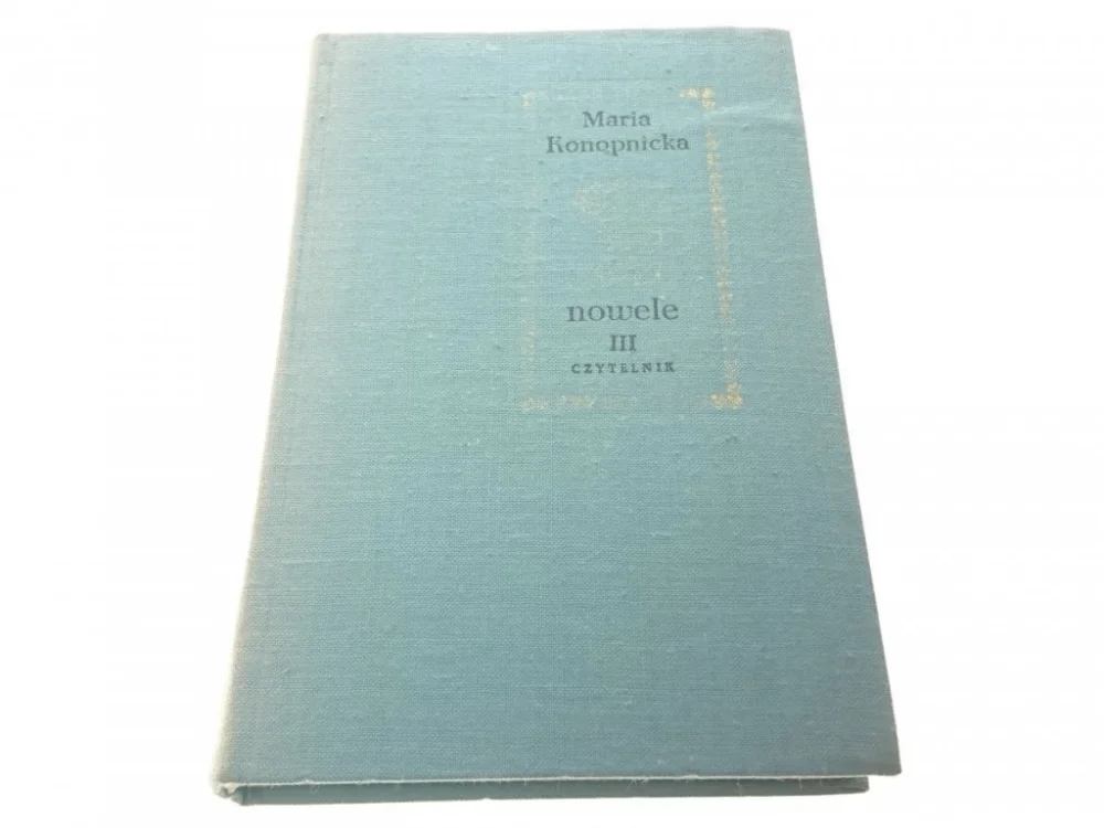 Zamów dziś NOWELE TOM 3 OPOWIADANIA SZKICE...Konopnicka 1974