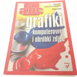 ABC GRAFIKI KOMPUTEROWEJ I OBRÓBKI ZDJĘĆ 2007 Niska cena