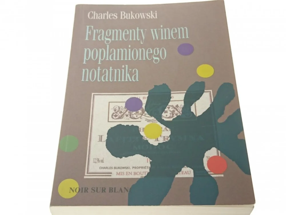 FRAGMENTY WINEM POPLAMIONEGO NOTATNIKA - Bukowski Łatwy zwrot