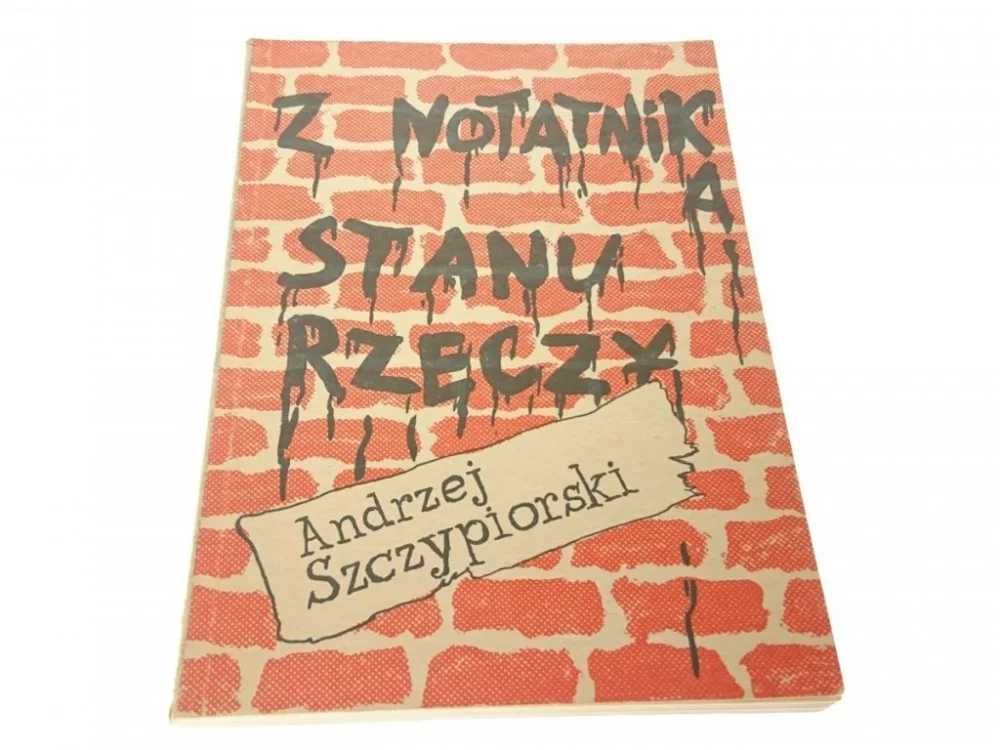 Popularny Z NOTATNIKA STANU RZECZY Andrzej Szczypiorski 1989