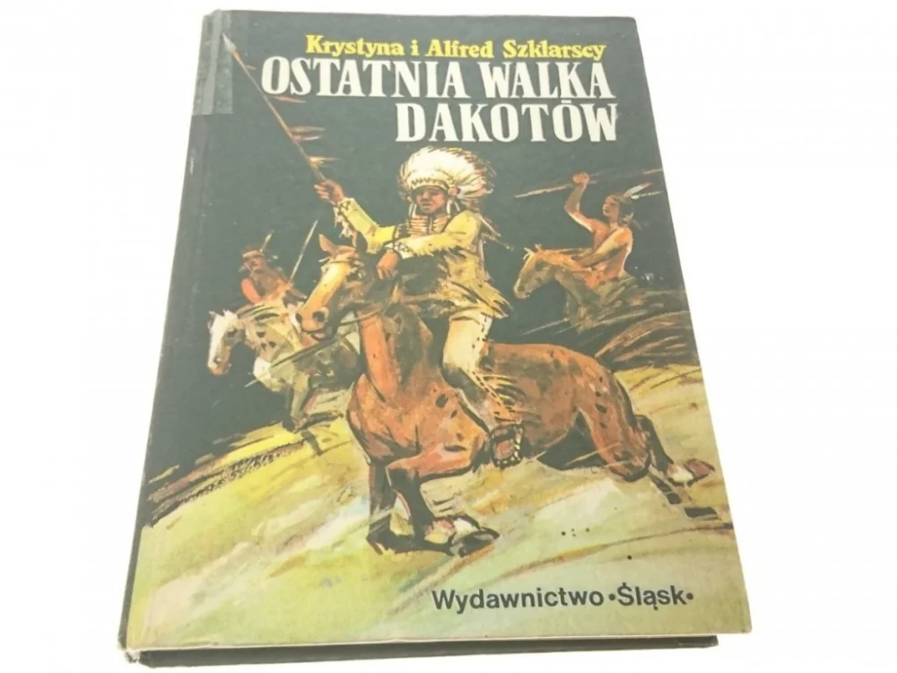 OSTATNIA WALKA DAKOTÓW - K. i A. Szklarscy 1981 Bestseller