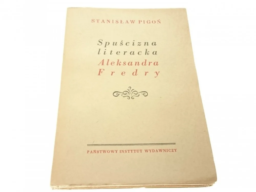 SPUŚCIZNA LITERACKA ALEKSANDRA FREDRY - Pigoń 1954 Szybka wysyłka