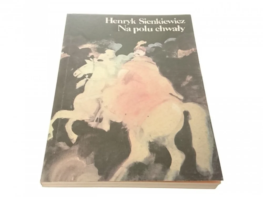 NA POLU CHWAŁY - Henryk Sienkiewicz 1989 Wyjątkowa oferta