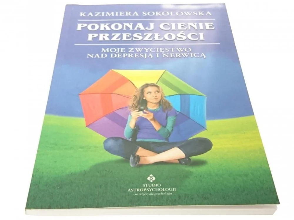 Super okazja POKONAJ CIENIE PRZESZŁOŚCI - K. Sokołowska 2010