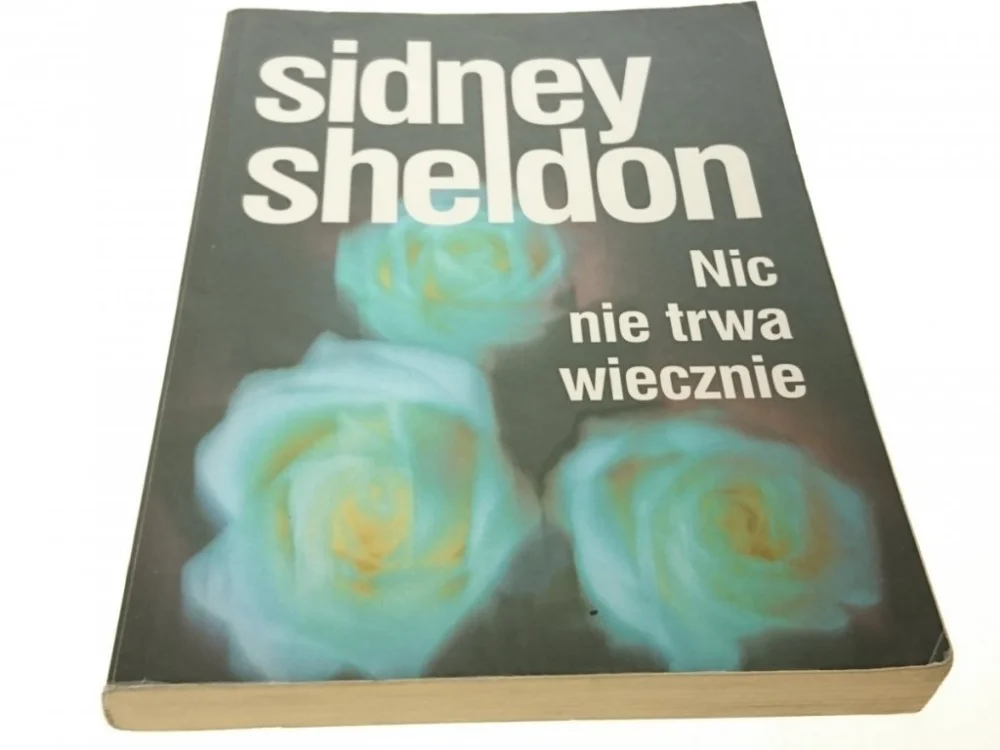 NIC NIE TRWA WIECZNIE - Sidney Sheldon 2006 Ostatnie sztuki