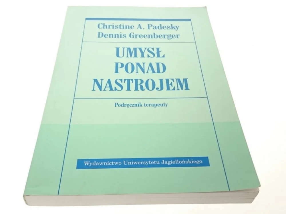 UMYSŁ PONAD NASTROJEM - Christine A. Padesky 2004 Popularny