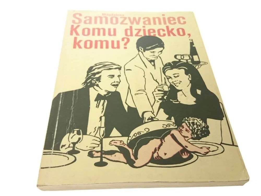 Wysoka jakość KOMU DZIECKO, KOMU? - Magdalena Samozwaniec 1991