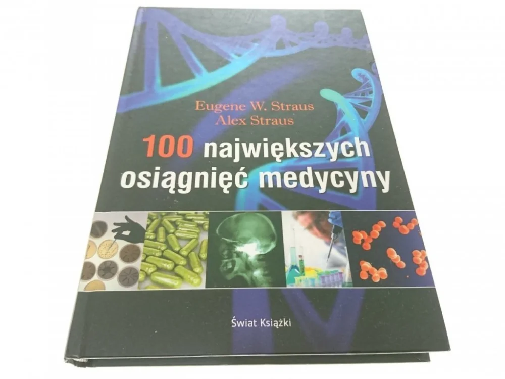 Łatwy zwrot 100 NAJWIĘKSZYCH OSIĄGNIĘĆ MEDYCYNY - Straus 2009