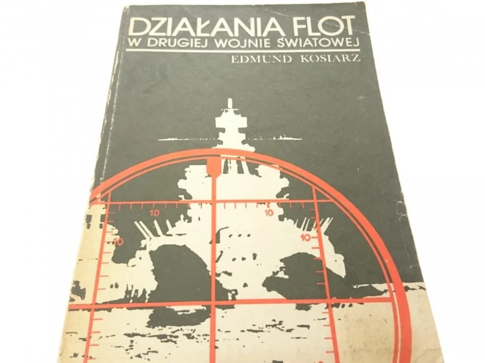 Szybka dostawa DZIAŁANIA FLOT W DRUGIEJ WOJNIE ŚWIATOWEJ Kosiarz