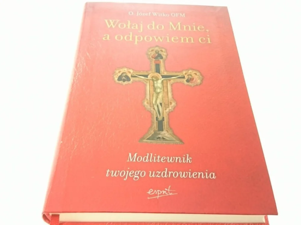 Oferta limitowana WOŁAJ DO MNIE A ODPOWIEM CI - O. J. Witko OFM 2013