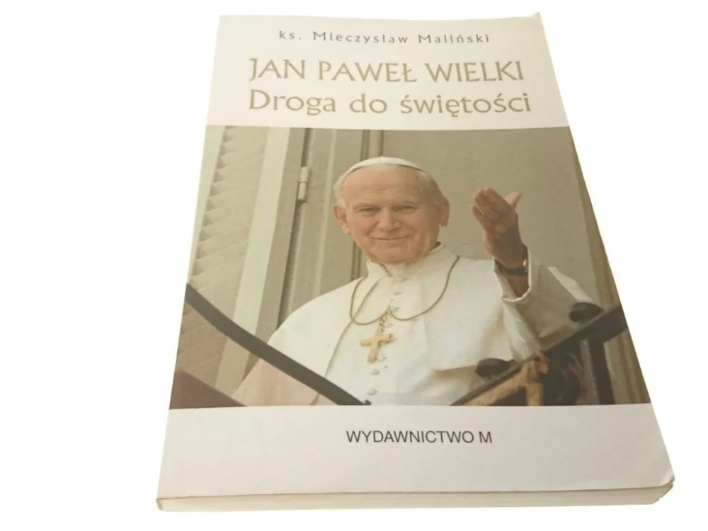 JAN PAWEŁ WIELKI. DROGA DO ŚWIĘTOŚCI Maliński 2005 Sprawdź teraz