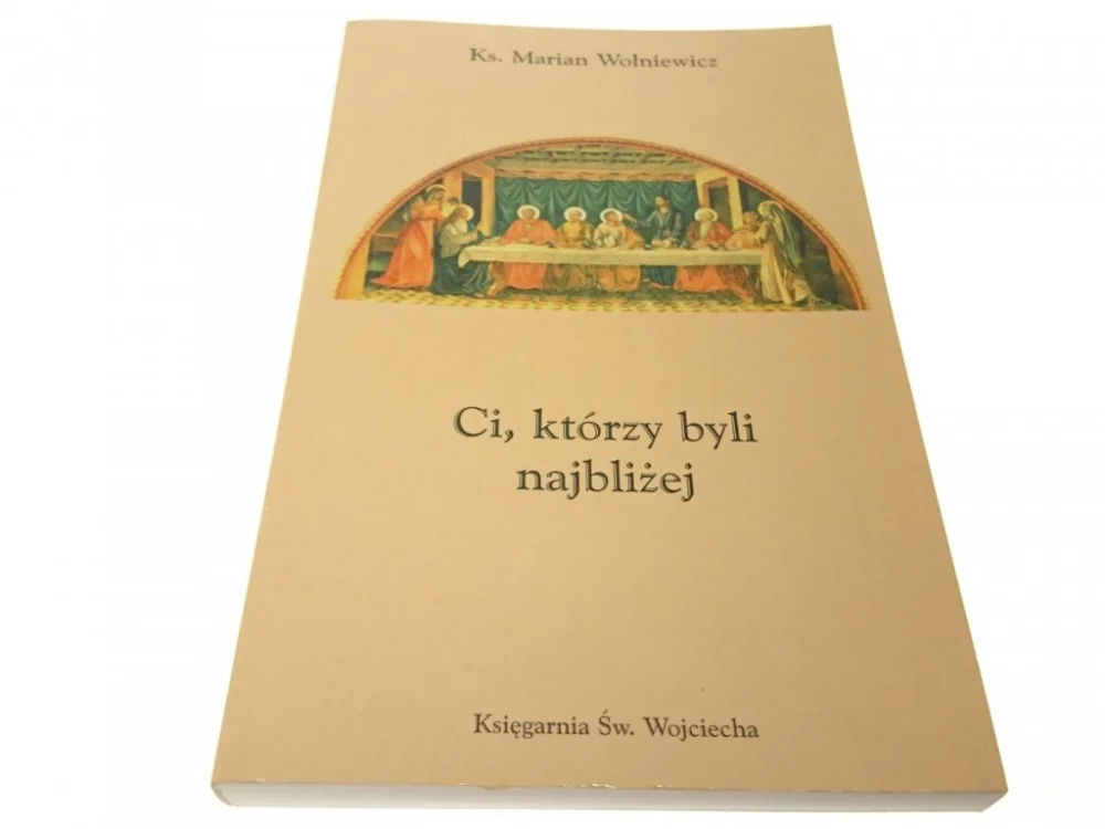 Nowy CI, KTÓRZY BYLI NAJBLIŻEJ - Ks. M. Wolniewicz 1999