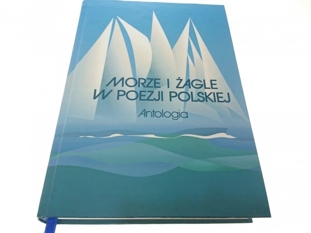 MORZE I ŻAGLE W POEZJI POLSKIEJ. ANTOLOGIA 2010 Ostatnie sztuki
