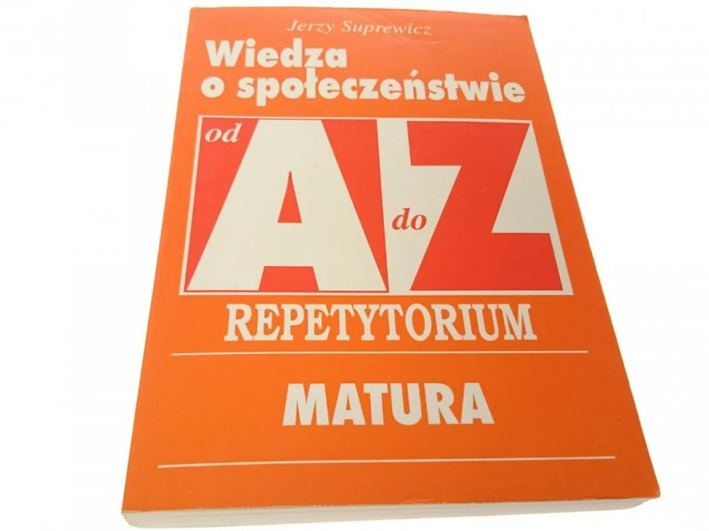 WIEDZA O SPOŁECZEŃSTWIE OD A DO Z. REPETYTORIUM Darmowy zwrot