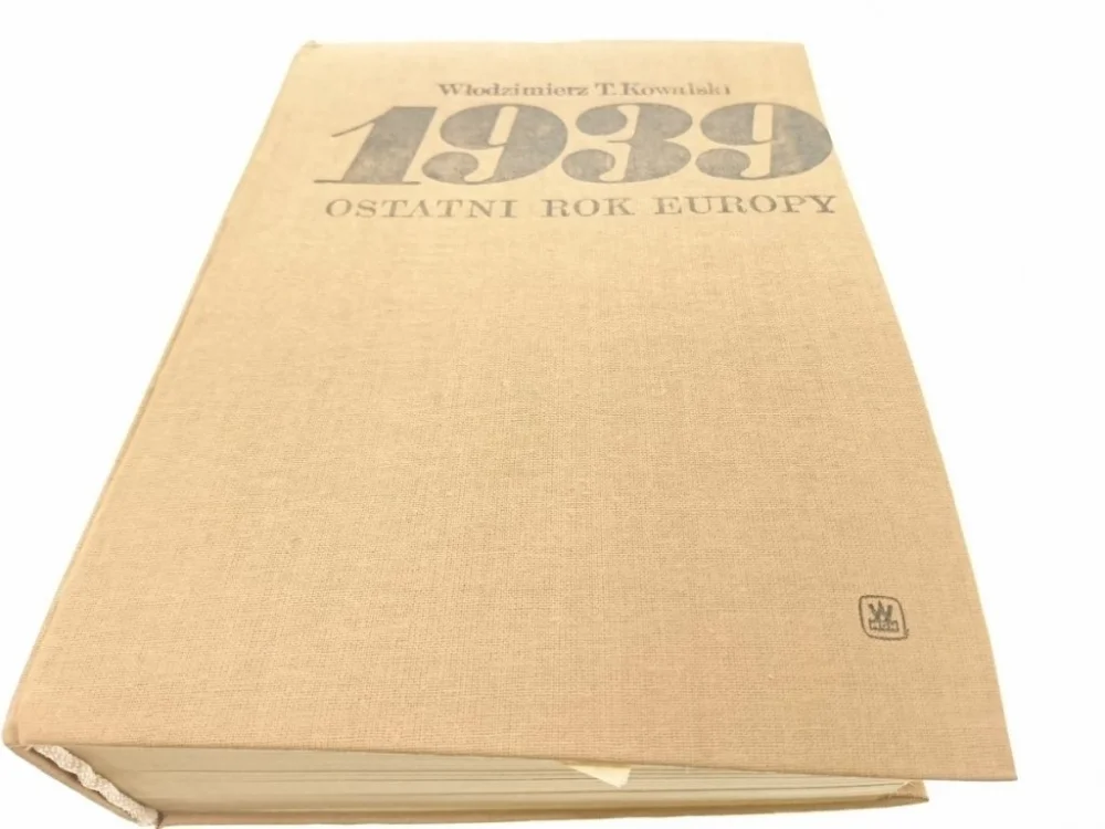 Ekspresowa dostawa 1939 OSTATNI ROK EUROPY Włodzimierz Kowalski 1989