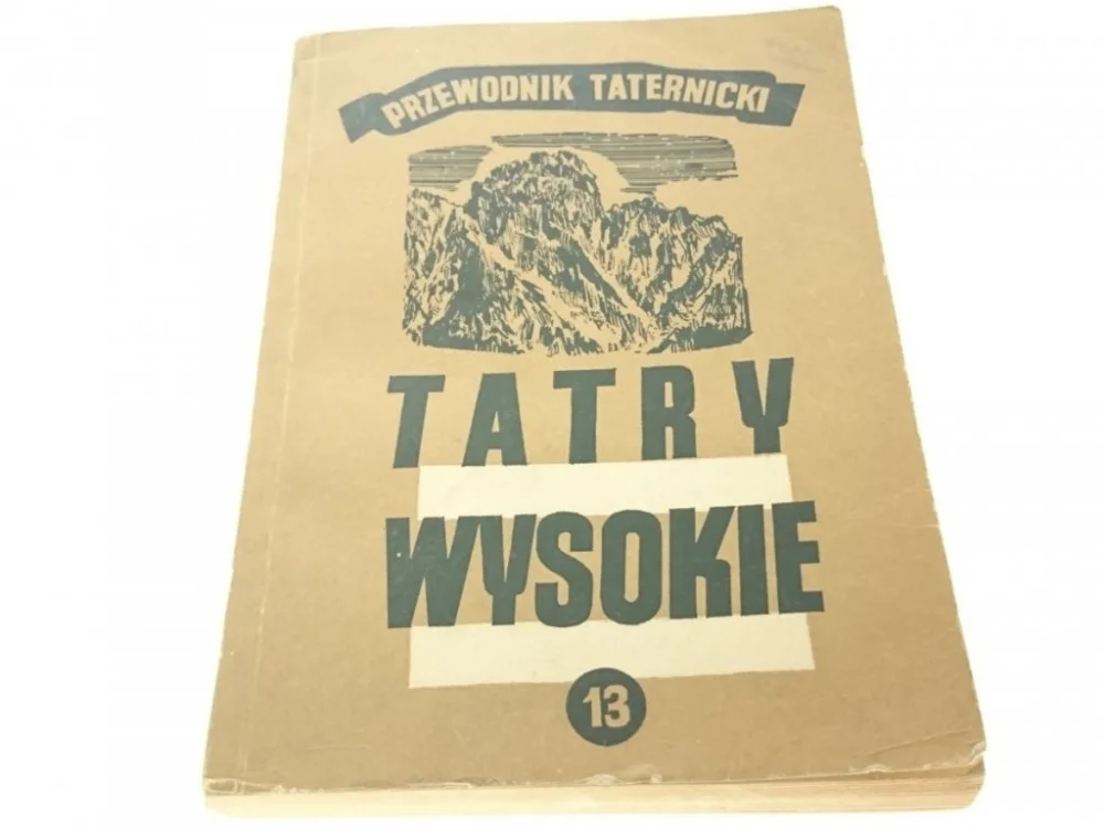TATRY WYSOKIE. PRZEWODNIK TATERNICKI CZĘŚĆ XIII Nowy