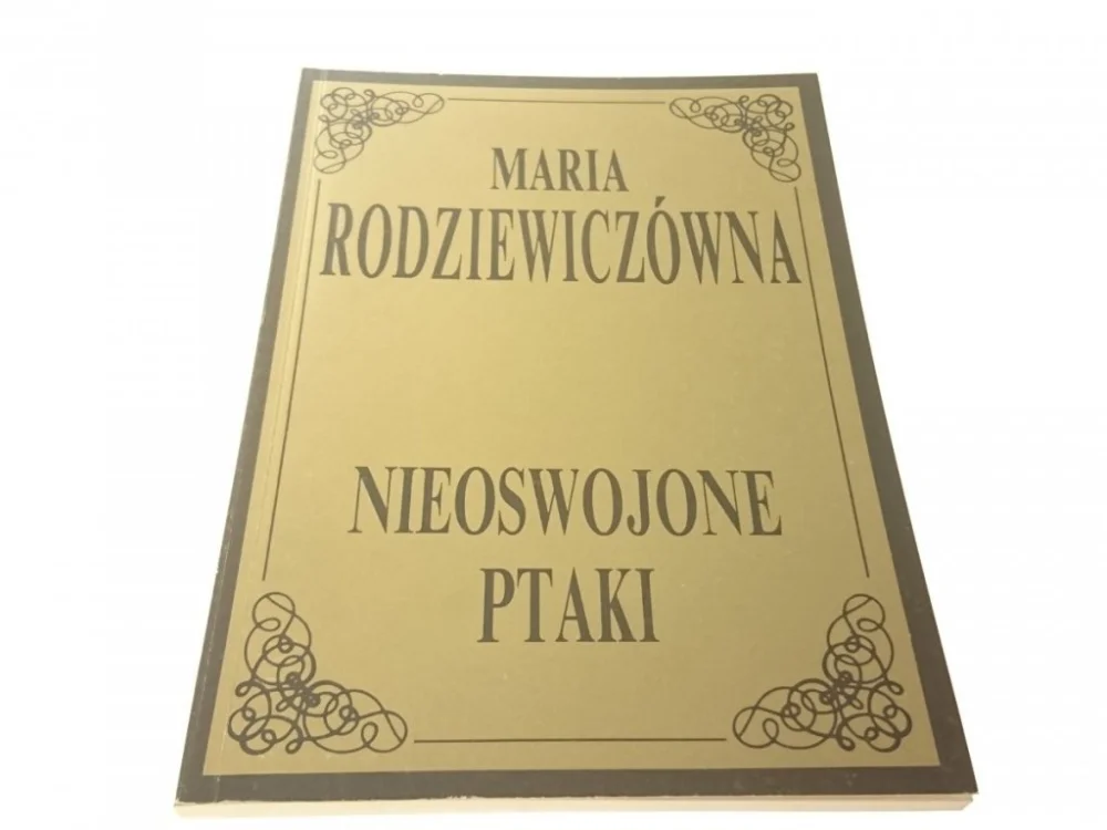 NIEOSWOJONE PTAKI - Maria Rodziewiczówna 1991 Super okazja
