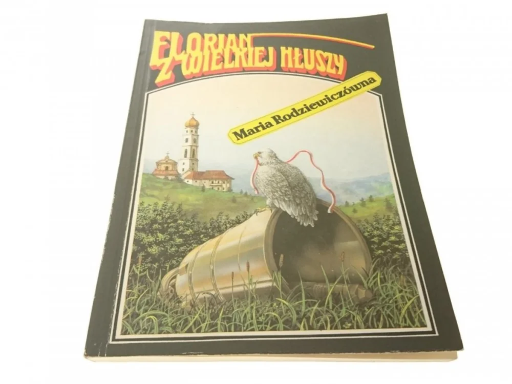 FLORIAN Z WIELKIEJ HŁUSZY - Rodziewiczówna 1991 Ostatnie sztuki