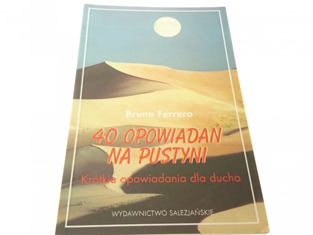 40 OPOWIADAŃ NA PUSTYNI - Bruno Ferrero 2009 Kup online