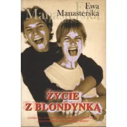 ŻYCIE Z BLONDYNKĄ Ewa Manasterska [antykwariat] Oferta czasowa