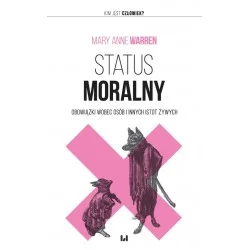 STATUS MORALNY. OBOWIĄZKI WOBEC OSÓB I INNYCH ISTOT ŻYWYCH Mary Anne Warren Oferta czasowa