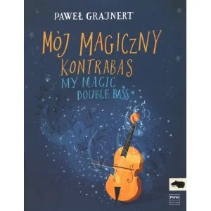 Bezpieczne zakupy MÓJ MAGICZNY KONTRABAS Paweł T. Grajnert