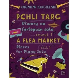 Okazja PCHLI TARG: UTWORY NA FORTEPIAN. ZESZYT 1 Zbigniew Bargielski