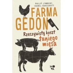 FARMAGEDON. RZECZYWISTY KOSZT TANIEGO MIĘSA Philip Lymbery, Isabell Oakeshott Bezpieczne zakupy